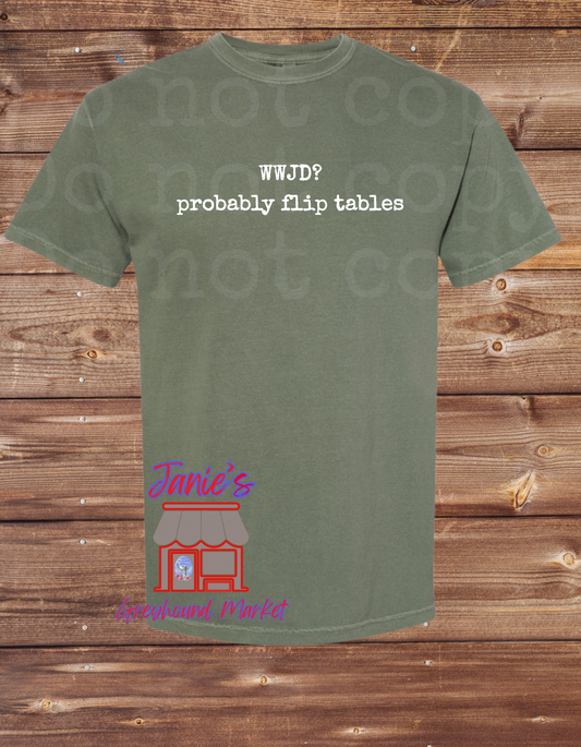WWJD – Flipping Tables Tee